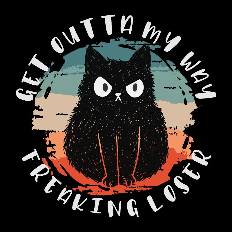 Sors de mon chemin, perdant fou, chat
