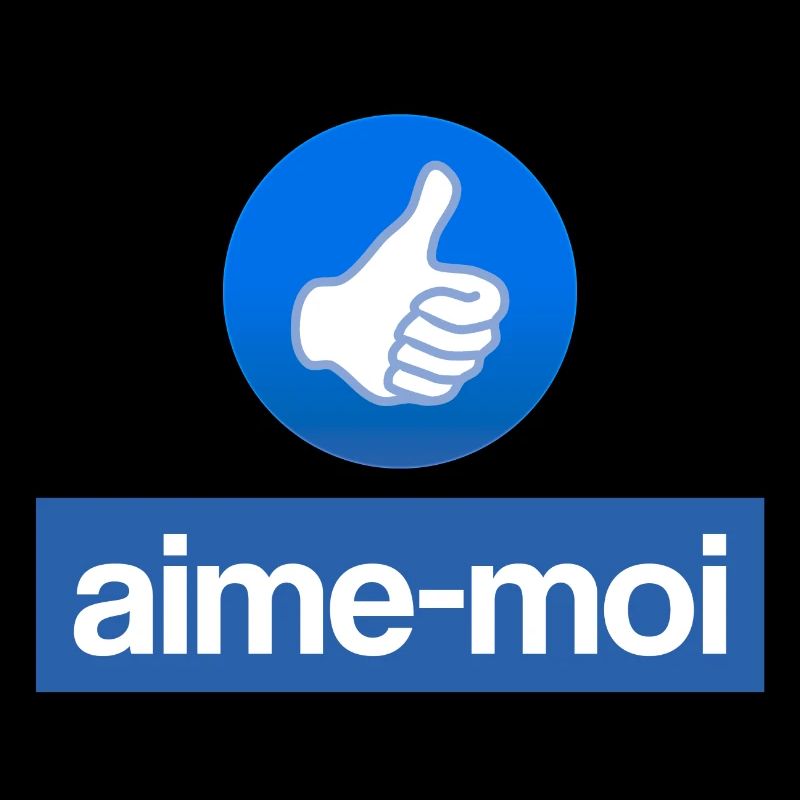 Aime-moi (lâche un pouce bleu !)