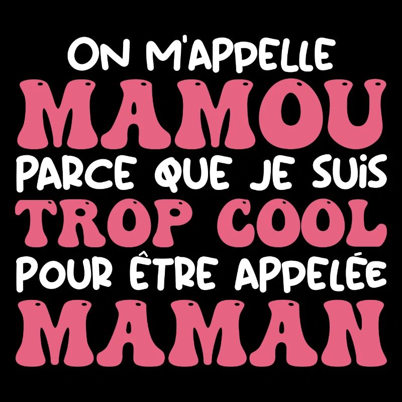 On M'appelle Mamou Parce Que Trop Cool Maman