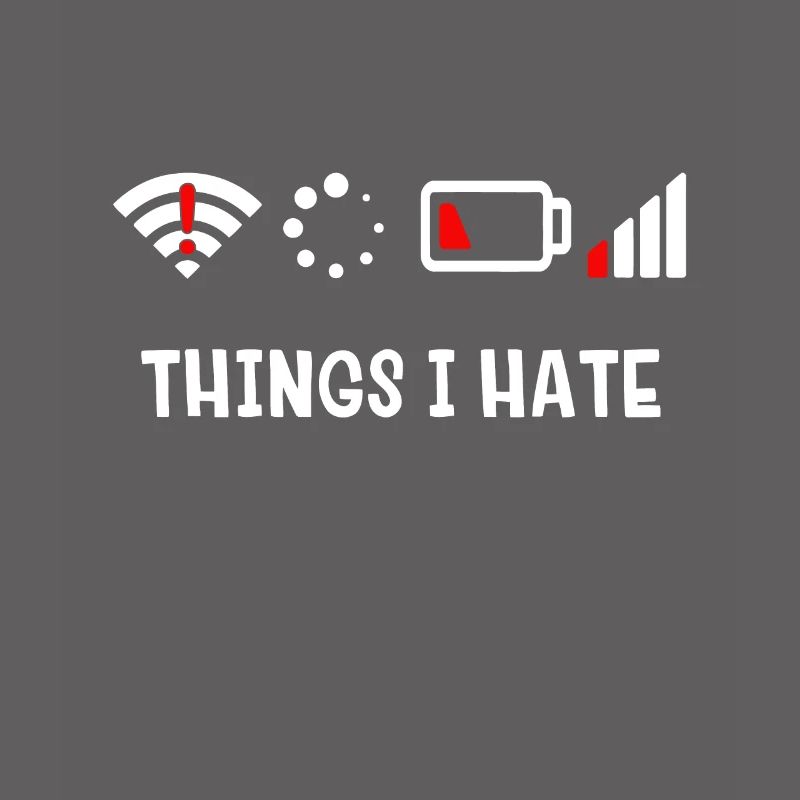 Things I Hate - Sarcastic First World Problemshot