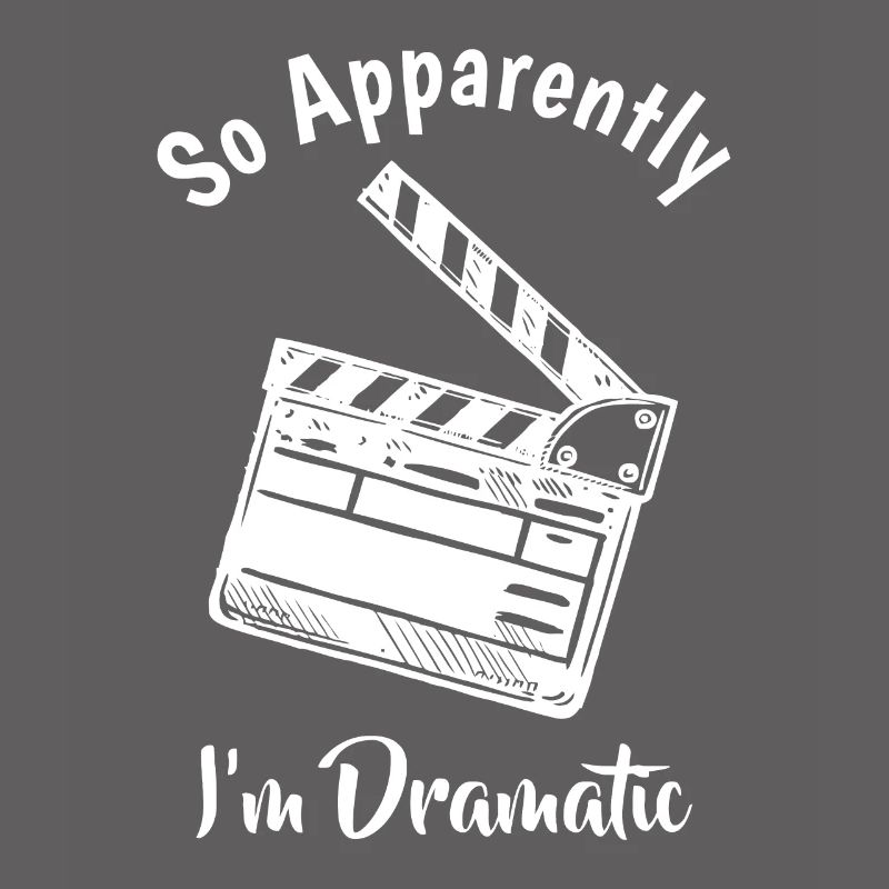 SO APPARENTLY I'M DRAMATIC Funny Actor Actress Act