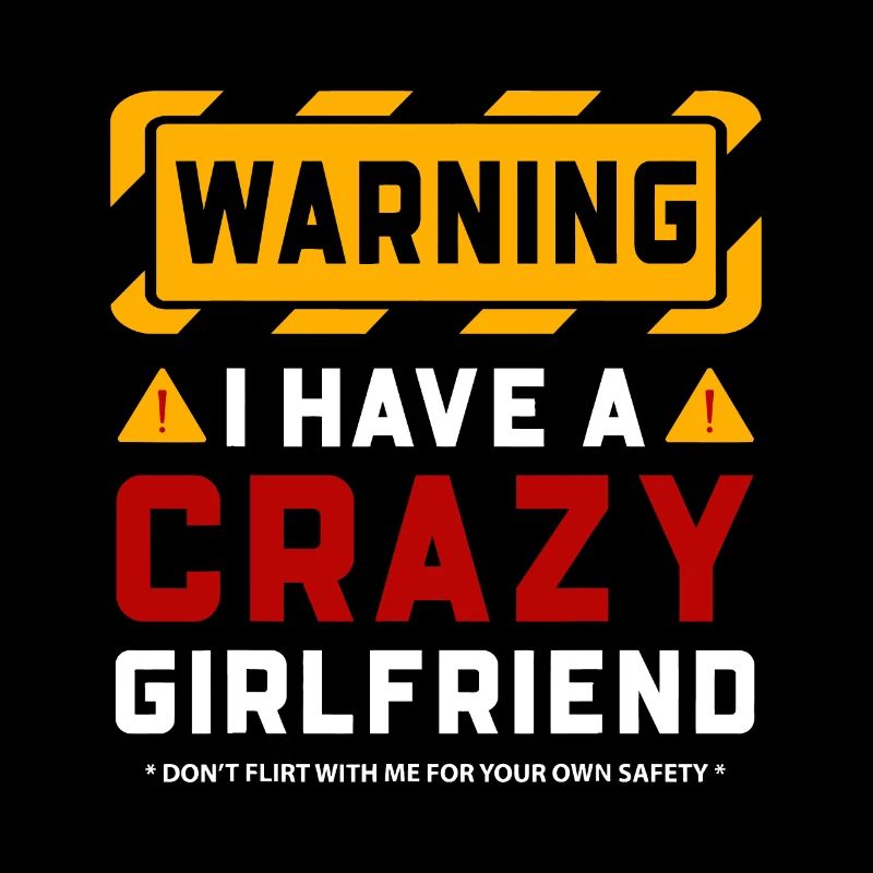 Warning I Have A Crazy Girlfriend