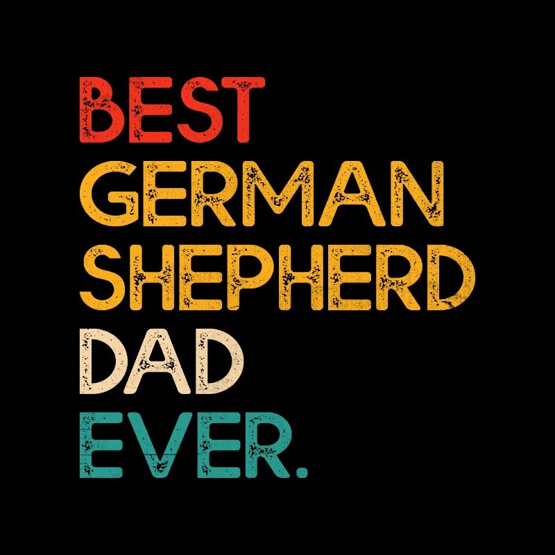 Best German Shepherd Dad Ever GSD Dog Lover