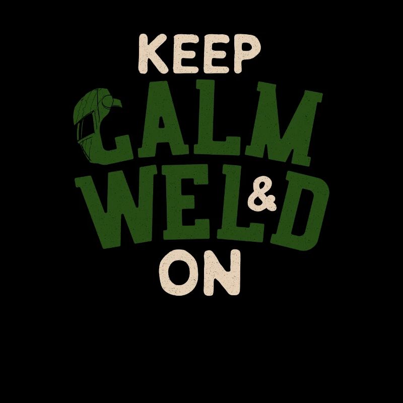 Keep Calm & Weld On - Funny Welder Welding Worker