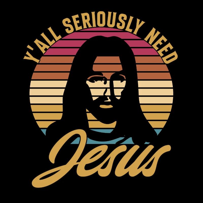 Y'all Seriously Need Jesus