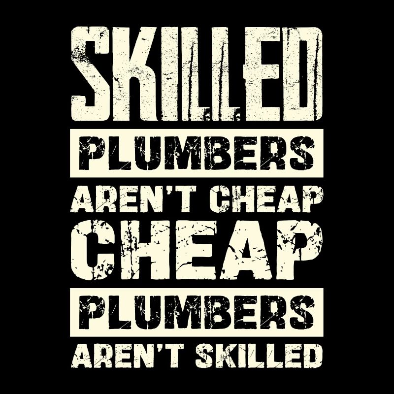 Qualified plumbers are not cheap