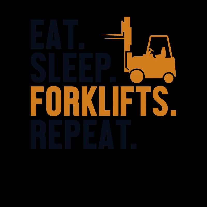 Eat Sleep Forklifts Repeat All-terrain forklift