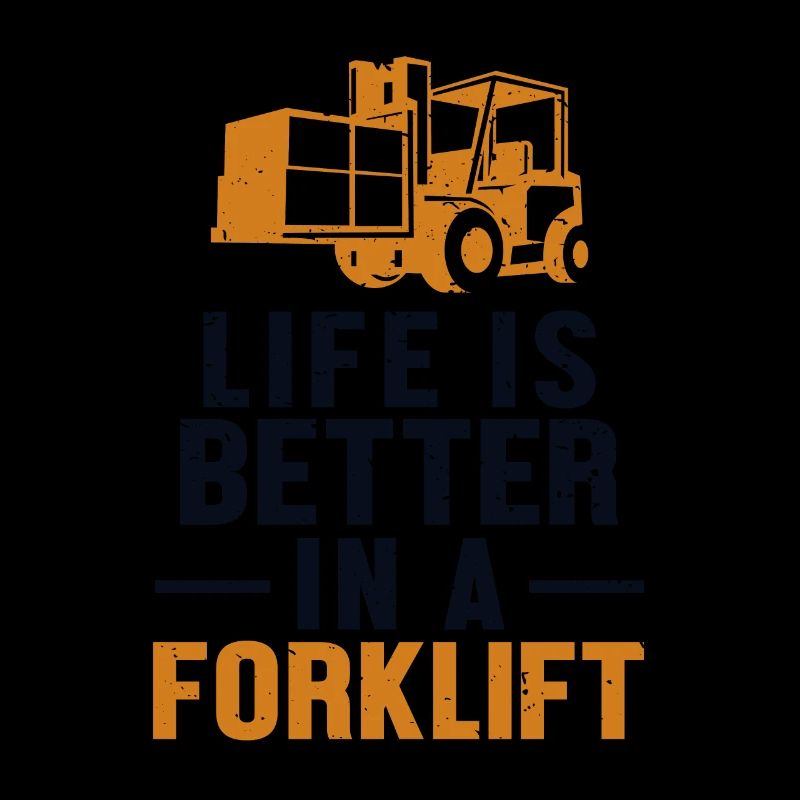Life Is Better In A Forklift Gabelstaplerfahrer