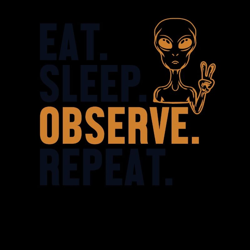Manger dormir Observer Répéter OVNI extraterrestre