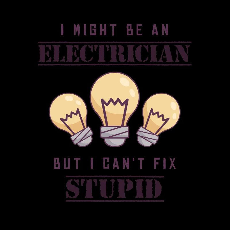 Can't Fix Stupid Electrical Engineer Electronics Technician