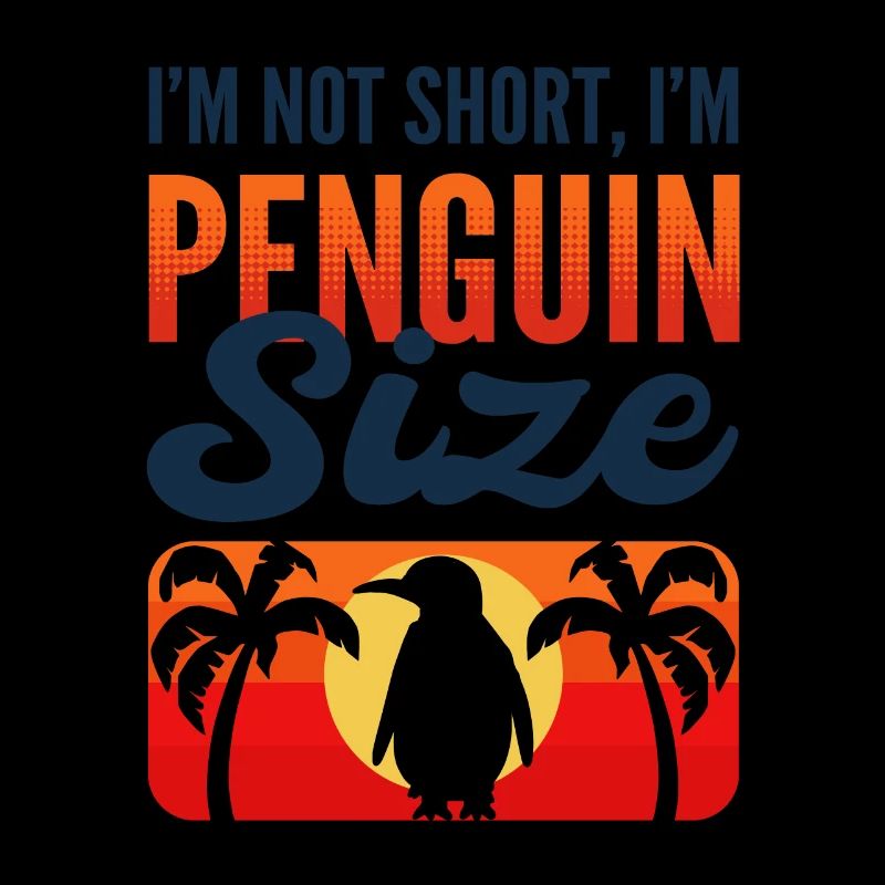 I'm Not Short I'm Penguin Size King Penguin