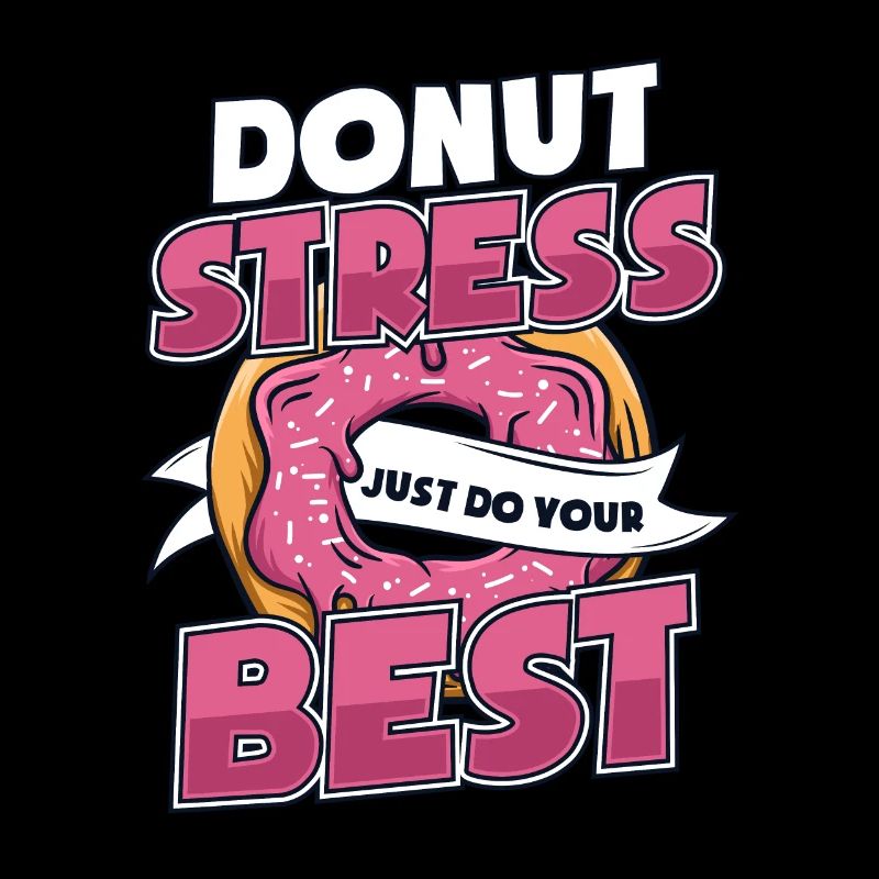 Donut Stress Just Do Your Best Doughnut Glazed