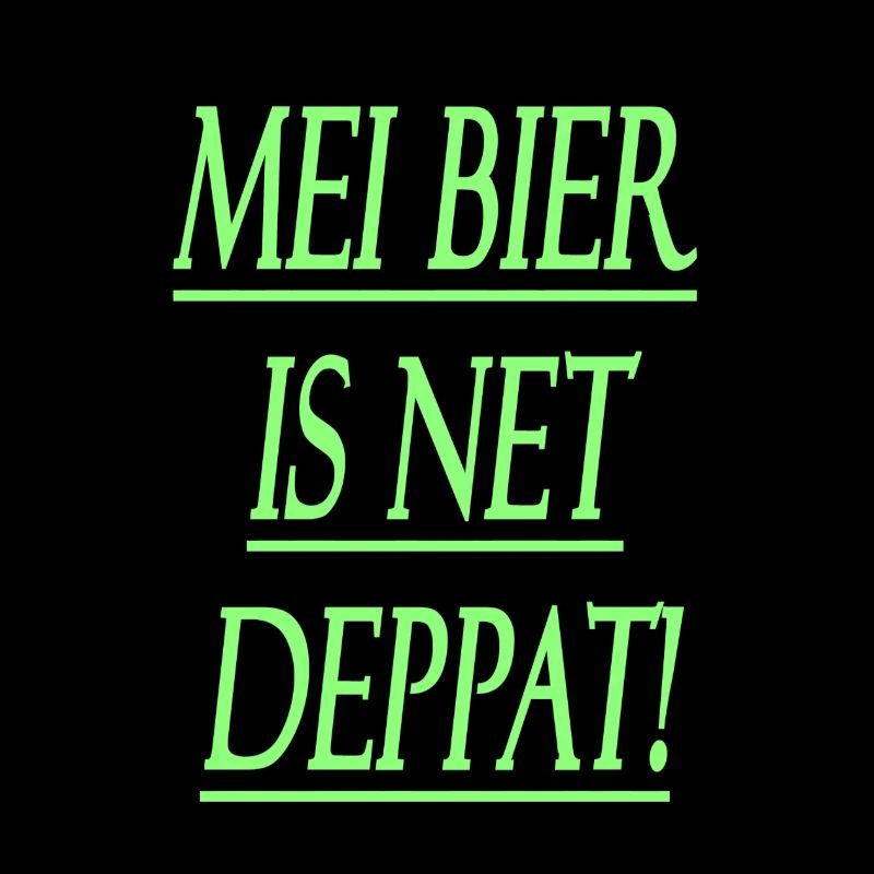 Mei Bier is net deppat!