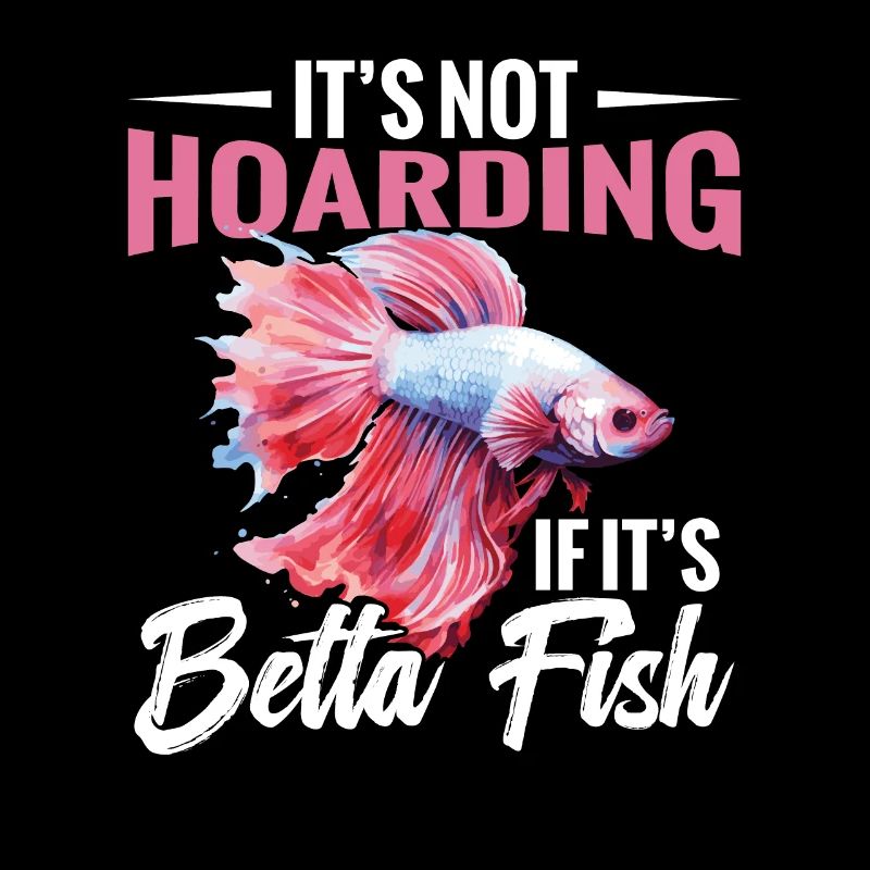 It is not hoarding if it is betta-fish.