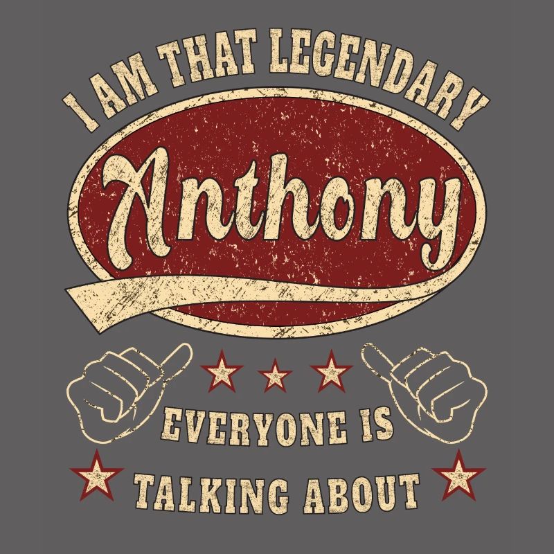 Anthony i am that legendary Anthony