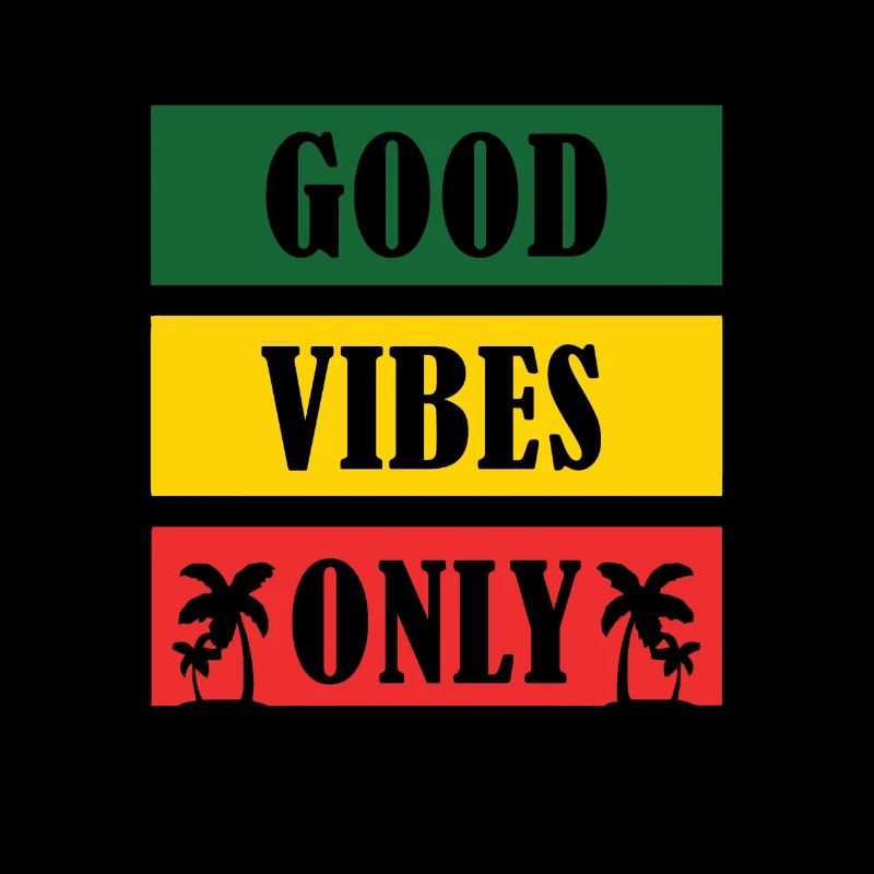 Good Vibes Only Rasta Reggae Roots