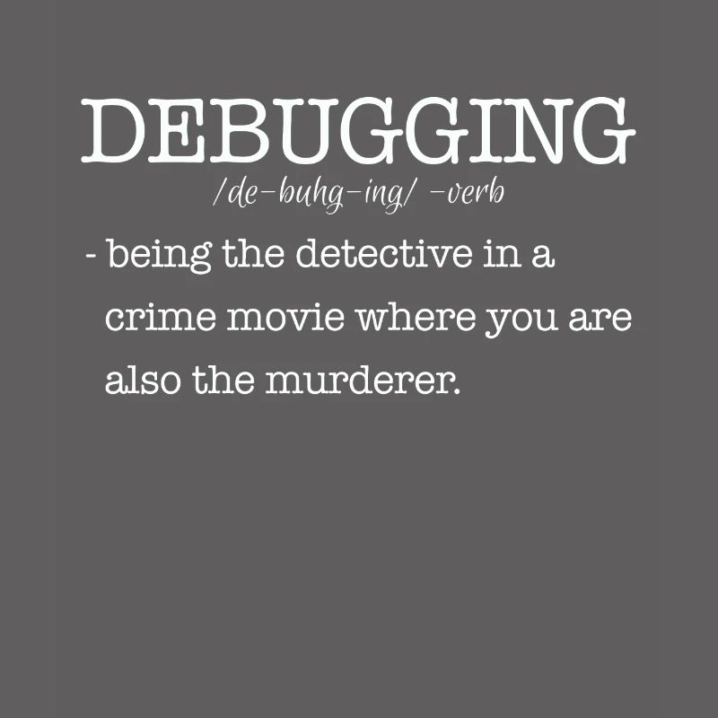 Computer scientist debugging saying