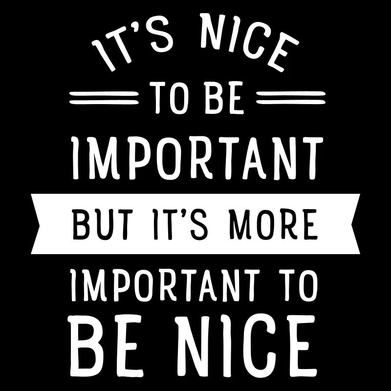 It's Important To Be Nice...