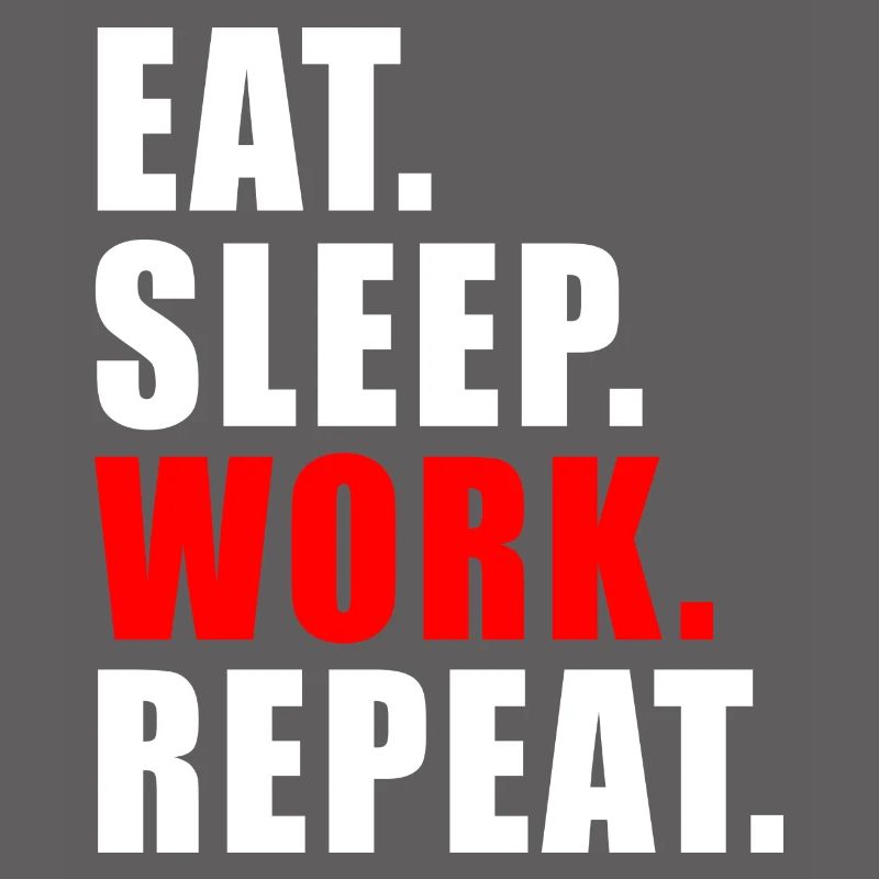 EAT SLEEP WORK REPEAT GIFT OFFICE HUMOR WORK