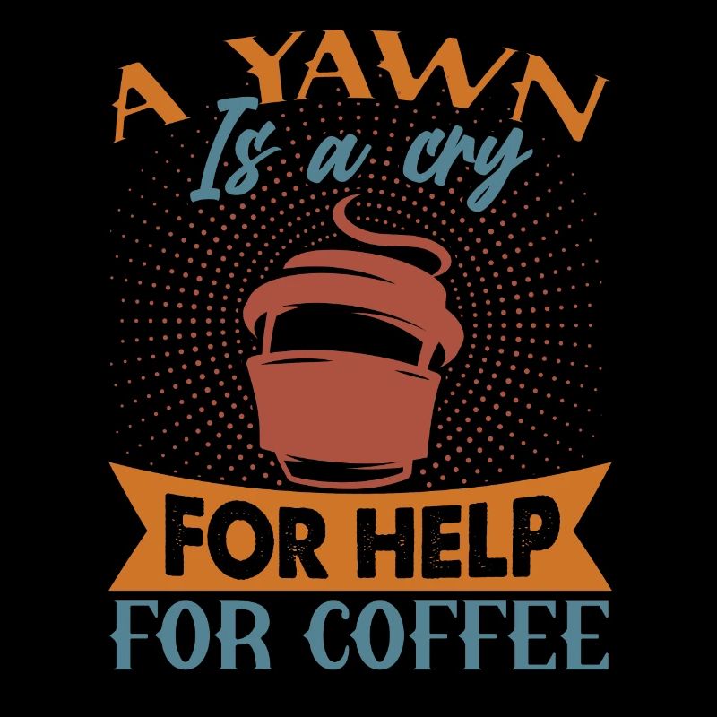 A Yawn Is A Cry For Help For Coffee - Lustige Witz