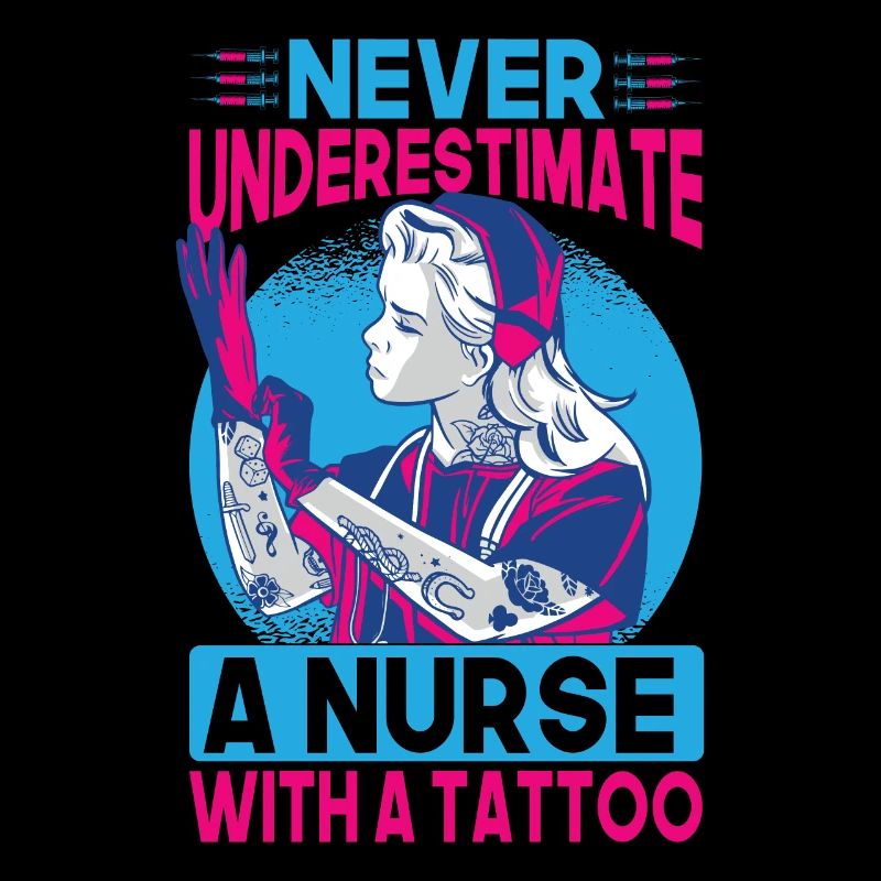Never Underestimate A Nurse With A Tattoo - Funny