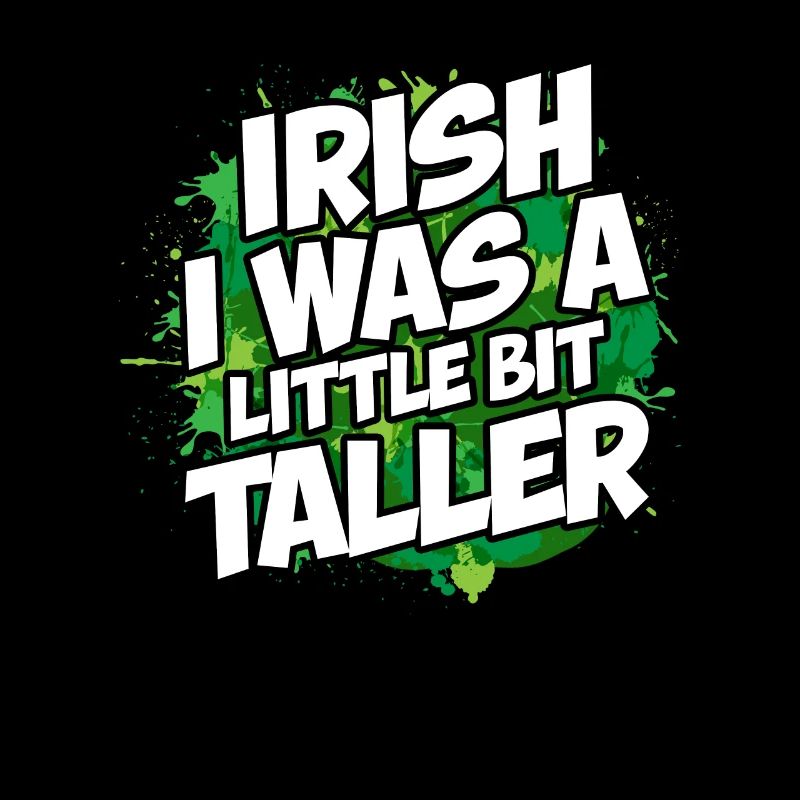 Irish I Was A Little Bit Taller Saint Paddy