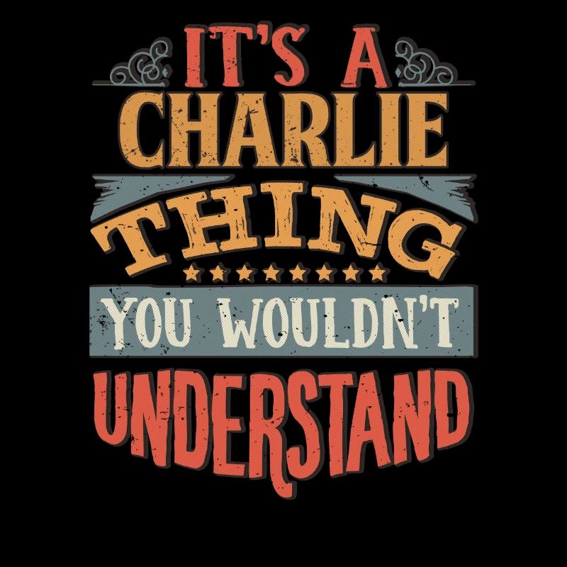 It's A Charlie Thing You Wouldnt Understand -