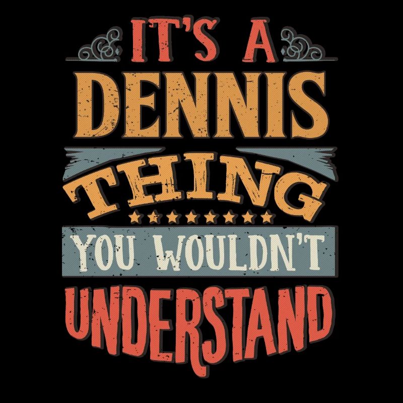 C’est une chose Dennis que vous ne comprendriez pas -