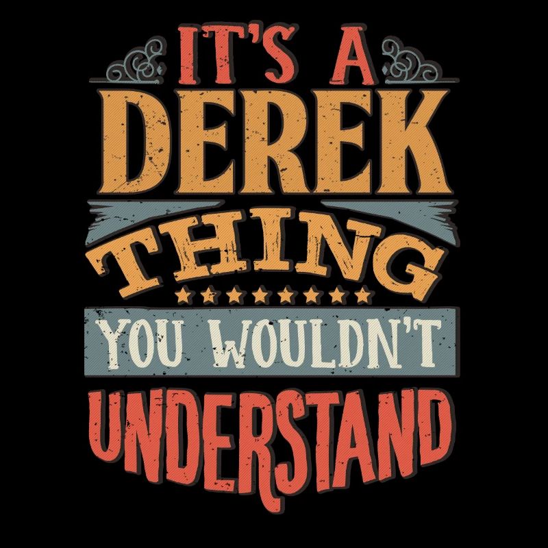 It's A Derek Thing You Wouldnt Understand - Derek