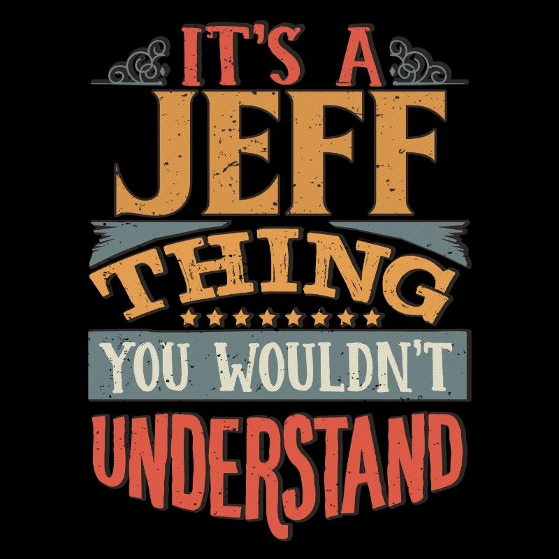 C’est une chose jeff que vous ne comprendriez pas - Jeff