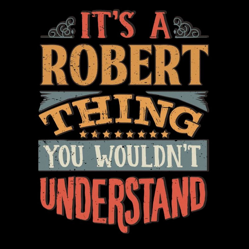C’est une chose robert que vous ne comprendriez pas -