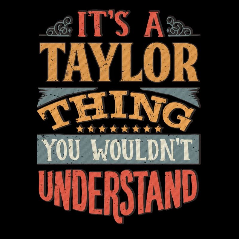 C’est une chose taylor que vous ne comprendriez pas -