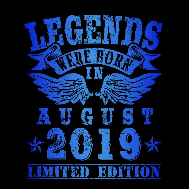 Legends were born in August 2019 Geburtstag
