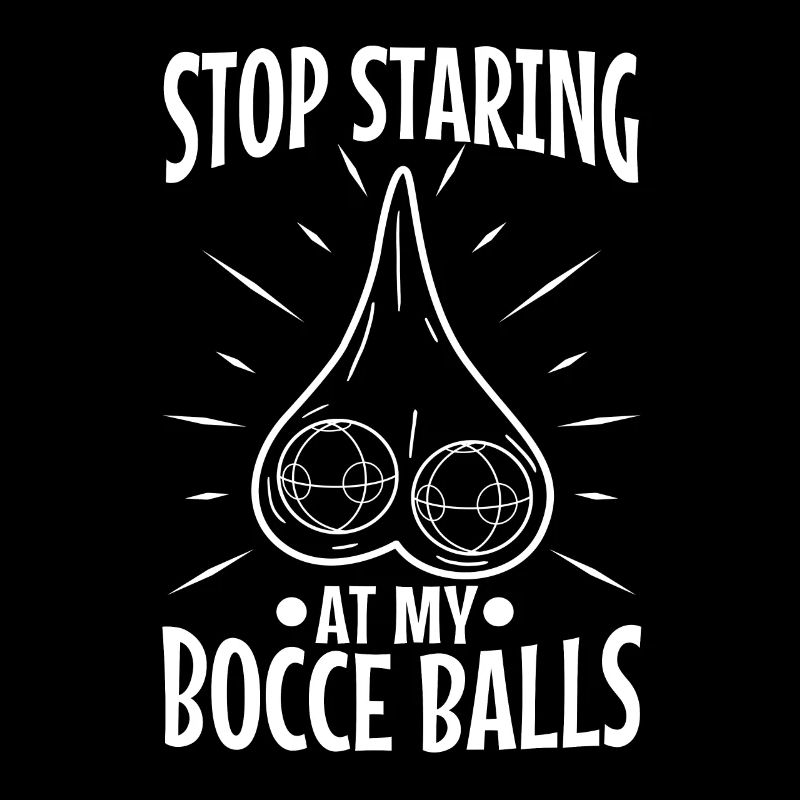 Stop staring at my Bocce Balls