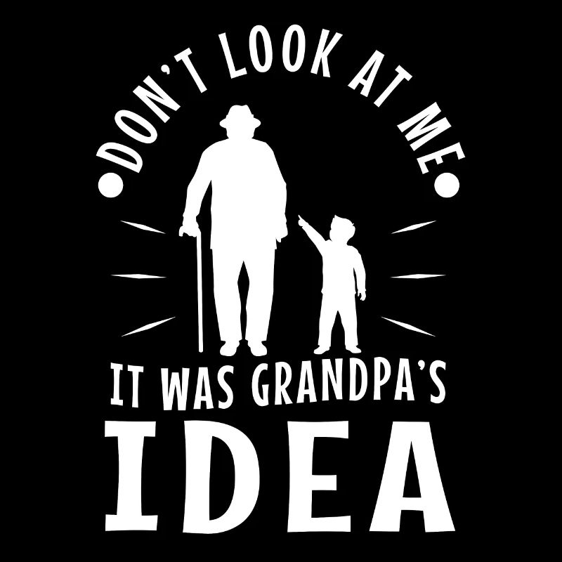 It was grandpas idea