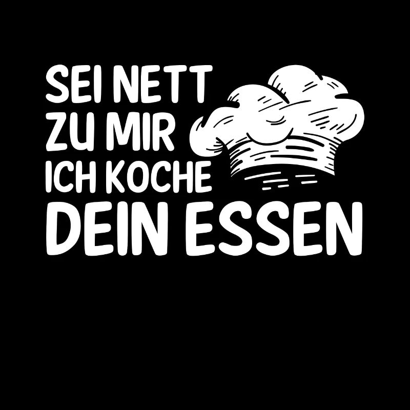 Sei Nett Zu Mir Ich Koche Dein Essen Küchenchef