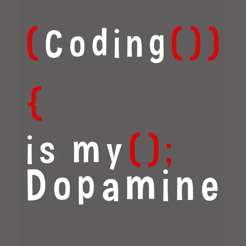 Lustige Codierung Ist Mein Dopamin -Coder