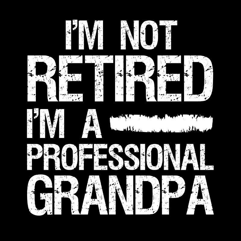 I'm not retired I'm a