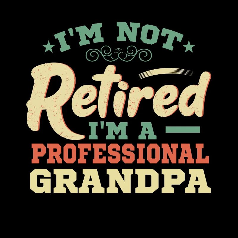 I'm not retired, I'm a