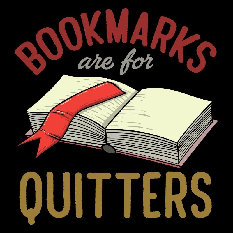 Bookmarks Are For Quitters Funny Reader Bookworm