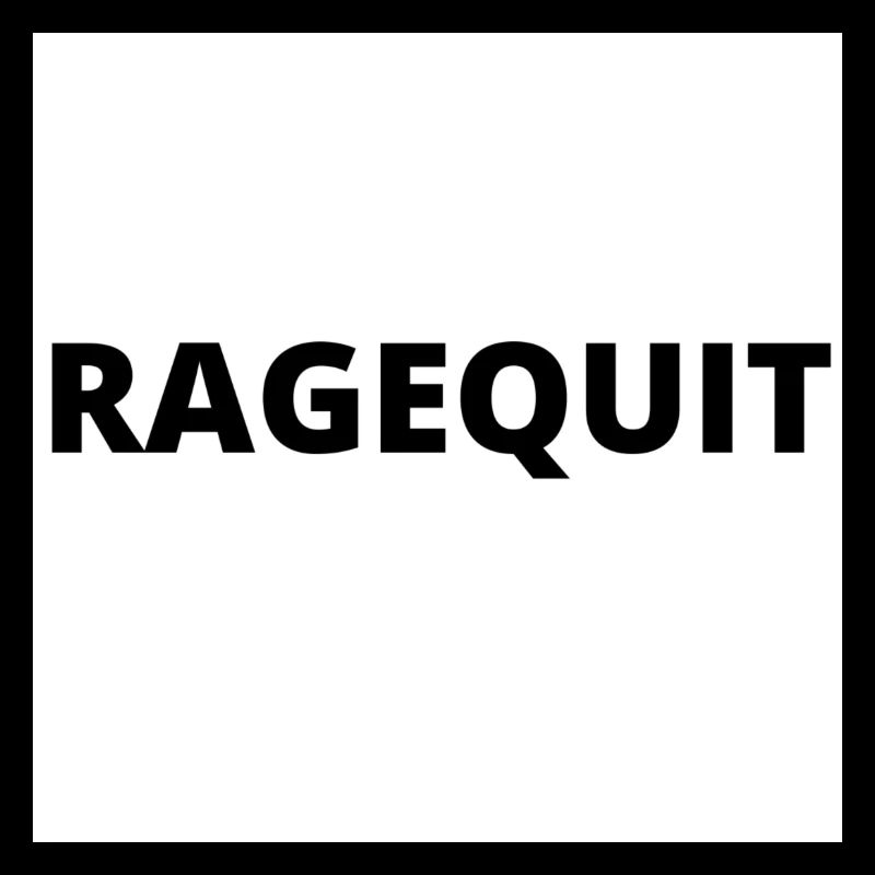 "Ragequit" Design in dicker schwarzer Schrift