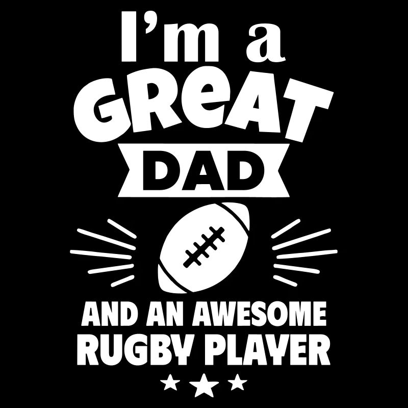 Je suis un père formidable et un bon joueur de rugby