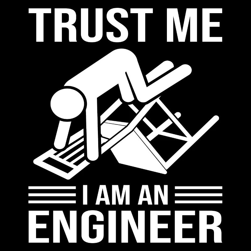 Trust me i am an engineer Ingenieur