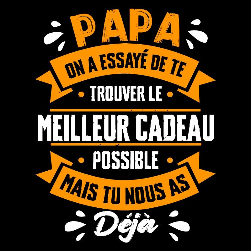 Papa On A Essayé De Te Le Meilleur Cadeau Possible