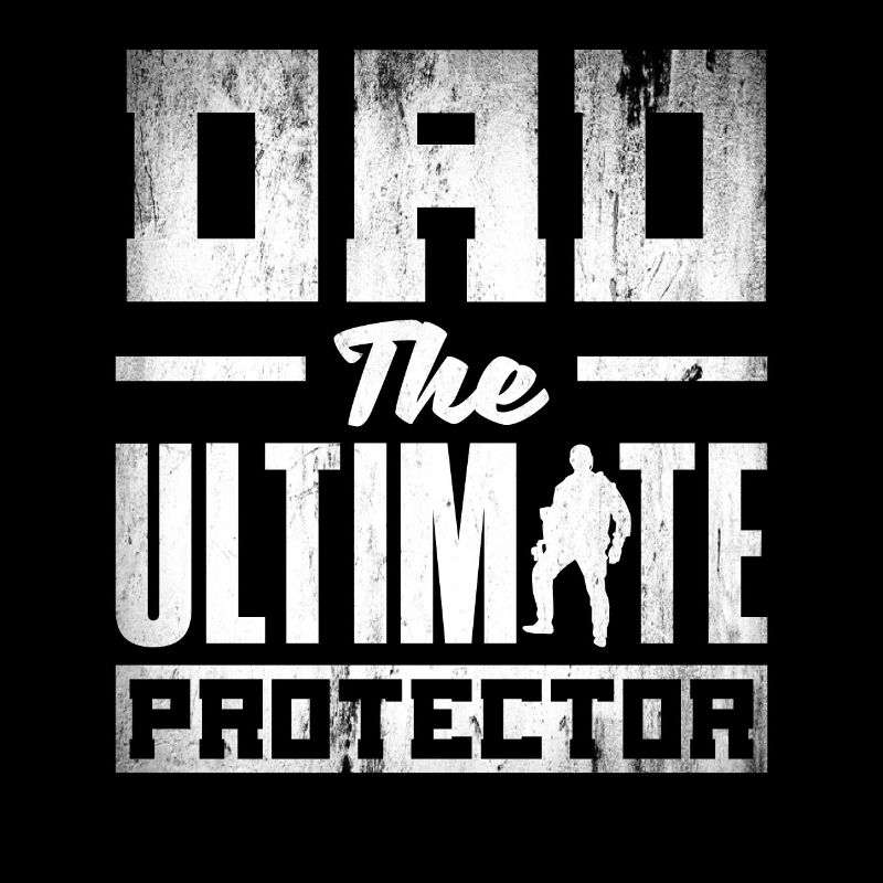 Dad The Ultimate Protector Father's Day