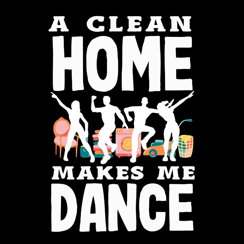 A Clean Home Makes Me Dance Joyful