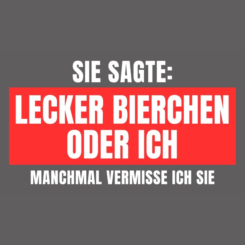 Sie sagte Lecker Bierchen oder ich lustiges Design