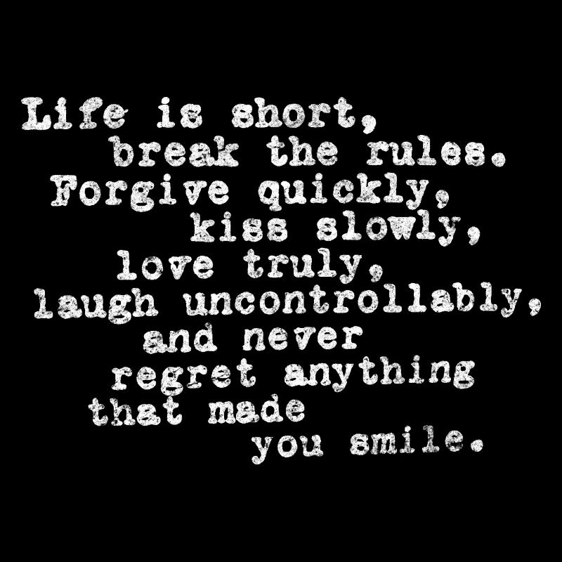 Life Is Short, Break The Rules, Forgive Quickly