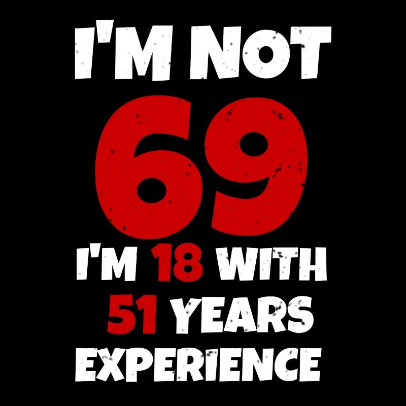69 est comme 18 seulement avec 51 ans d'expérience