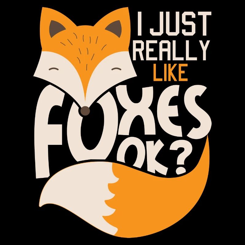 I Just Really Like Foxes Ok? - Fox fan owner
